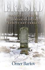 Erased: Vanishing Traces of Jewish Galicia in Present-Day Ukraine