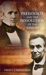 Presidents and the Dissolution of the Union: Leadership Style from Polk to Lincoln