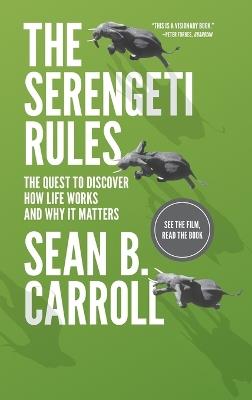 The Serengeti Rules: The Quest to Discover How Life Works and Why It Matters - Sean B. Carroll - cover