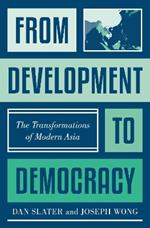 From Development to Democracy: The Transformations of Modern Asia