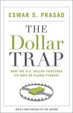 The Dollar Trap: How the U.S. Dollar Tightened Its Grip on Global Finance