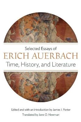 Time, History, and Literature: Selected Essays of Erich Auerbach - Erich Auerbach - cover