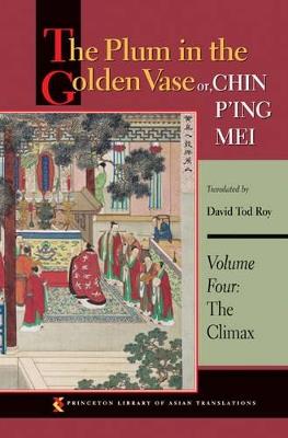 The Plum in the Golden Vase or, Chin P'ing Mei, Volume Four: The Climax - cover