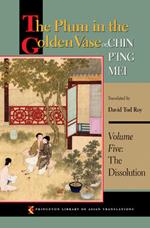 The Plum in the Golden Vase or, Chin P'ing Mei, Volume Five: The Dissolution