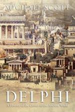 Delphi: A History of the Center of the Ancient World