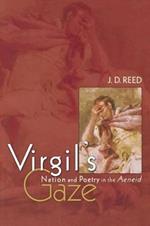 Virgil's Gaze: Nation and Poetry in the Aeneid