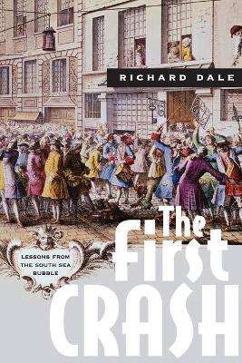 The First Crash: Lessons from the South Sea Bubble - Richard Dale - cover