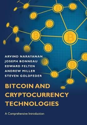 Bitcoin and Cryptocurrency Technologies: A Comprehensive Introduction - Arvind Narayanan,Joseph Bonneau,Edward Felten - cover