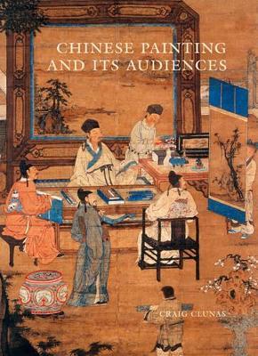 Chinese Painting and Its Audiences - Craig Clunas - cover