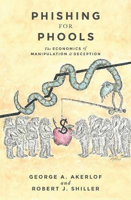 Phishing for Phools: The Economics of Manipulation and Deception - George A. Akerlof,Robert J. Shiller - cover