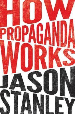 How Propaganda Works - Jason Stanley - cover
