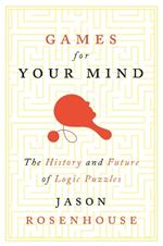 Games for Your Mind: The History and Future of Logic Puzzles