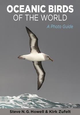 Oceanic Birds of the World: A Photo Guide - Steve N. G. Howell,Kirk Zufelt - cover
