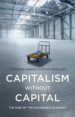 Capitalism without Capital: The Rise of the Intangible Economy - Jonathan Haskel,Stian Westlake - cover