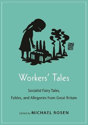Workers' Tales: Socialist Fairy Tales, Fables, and Allegories from Great Britain - cover