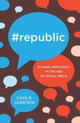 #Republic: Divided Democracy in the Age of Social Media - Cass R. Sunstein - cover