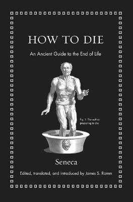 How to Die: An Ancient Guide to the End of Life - Seneca - cover