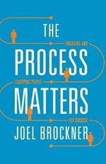 The Process Matters: Engaging and Equipping People for Success
