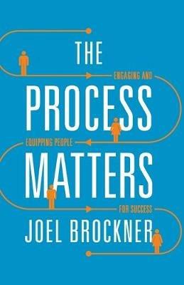 The Process Matters: Engaging and Equipping People for Success - Joel Brockner - cover