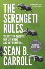 The Serengeti Rules: The Quest to Discover How Life Works and Why It Matters - With a new Q&A with the author