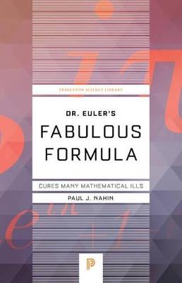 Dr. Euler's Fabulous Formula: Cures Many Mathematical Ills - Paul J. Nahin - cover