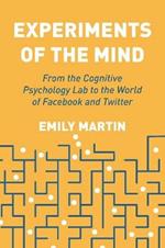 Experiments of the Mind: From the Cognitive Psychology Lab to the World of Facebook and Twitter