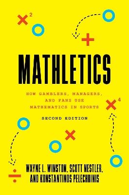 Mathletics: How Gamblers, Managers, and Fans Use Mathematics in Sports, Second Edition - Wayne L. Winston,Scott Nestler,Konstantinos Pelechrinis - cover