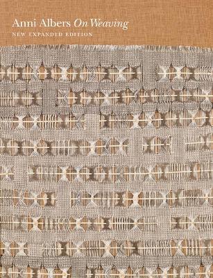 On Weaving: New Expanded Edition - Anni Albers - cover