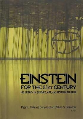 Einstein for the 21st Century: His Legacy in Science, Art, and Modern Culture - cover
