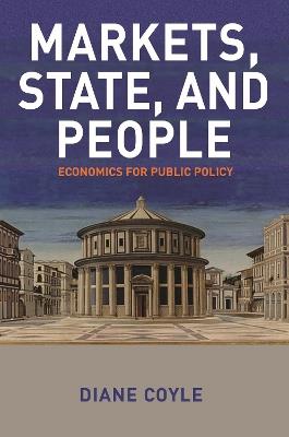 Markets, State, and People: Economics for Public Policy - Diane Coyle - cover