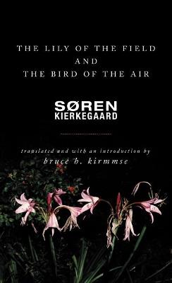 The Lily of the Field and the Bird of the Air: Three Godly Discourses - Soren Kierkegaard - cover
