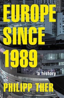 Europe since 1989: A History - Philipp Ther - cover