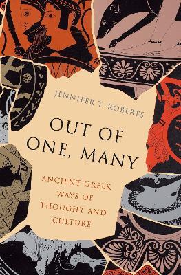 Out of One, Many: Ancient Greek Ways of Thought and Culture - Jennifer T. Roberts - cover