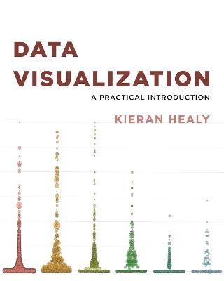 Data Visualization: A Practical Introduction - Kieran Healy - cover