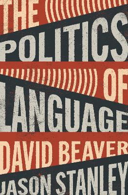 The Politics of Language - David Beaver,Jason Stanley - cover