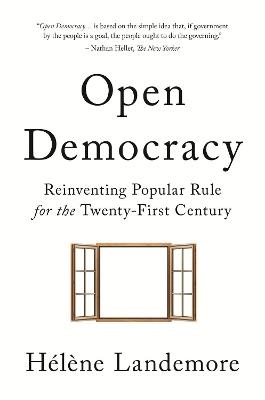 Open Democracy: Reinventing Popular Rule for the Twenty-First Century - Hélène Landemore - cover
