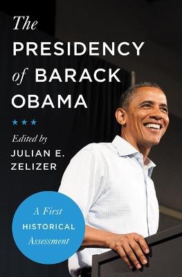 The Presidency of Barack Obama: A First Historical Assessment - cover