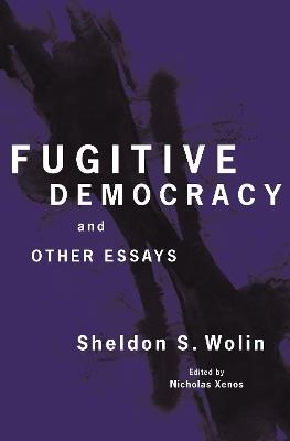 Fugitive Democracy: And Other Essays - Sheldon S. Wolin - cover