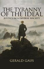 The Tyranny of the Ideal: Justice in a Diverse Society