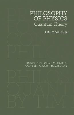 Philosophy of Physics: Quantum Theory - Tim Maudlin - cover