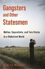 Gangsters and Other Statesmen: Mafias, Separatists, and Torn States in a Globalized World