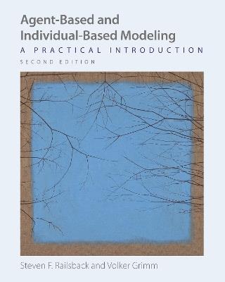 Agent-Based and Individual-Based Modeling: A Practical Introduction, Second Edition - Steven F. Railsback,Volker Grimm - cover