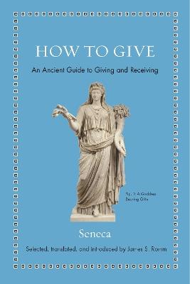 How to Give: An Ancient Guide to Giving and Receiving - Seneca - cover