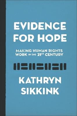 Evidence for Hope: Making Human Rights Work in the 21st Century - Kathryn Sikkink - cover