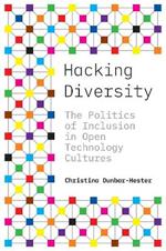 Hacking Diversity: The Politics of Inclusion in Open Technology Cultures