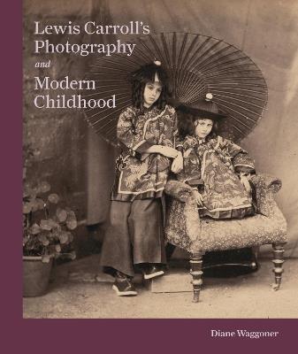 Lewis Carroll's Photography and Modern Childhood - Diane Waggoner - cover