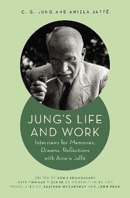Jung's Life and Work: Interviews for Memories, Dreams, Reflections with Aniela Jaffé - C. G. Jung,Aniela Jaffé - cover