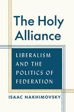 The Holy Alliance: Liberalism and the Politics of Federation