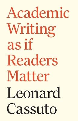 Academic Writing as if Readers Matter - Leonard Cassuto - cover