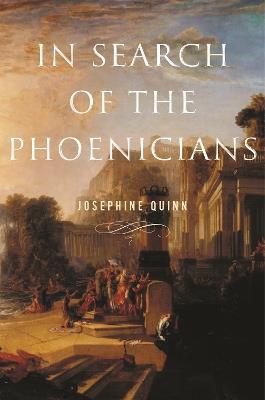 In Search of the Phoenicians - Josephine Quinn - cover